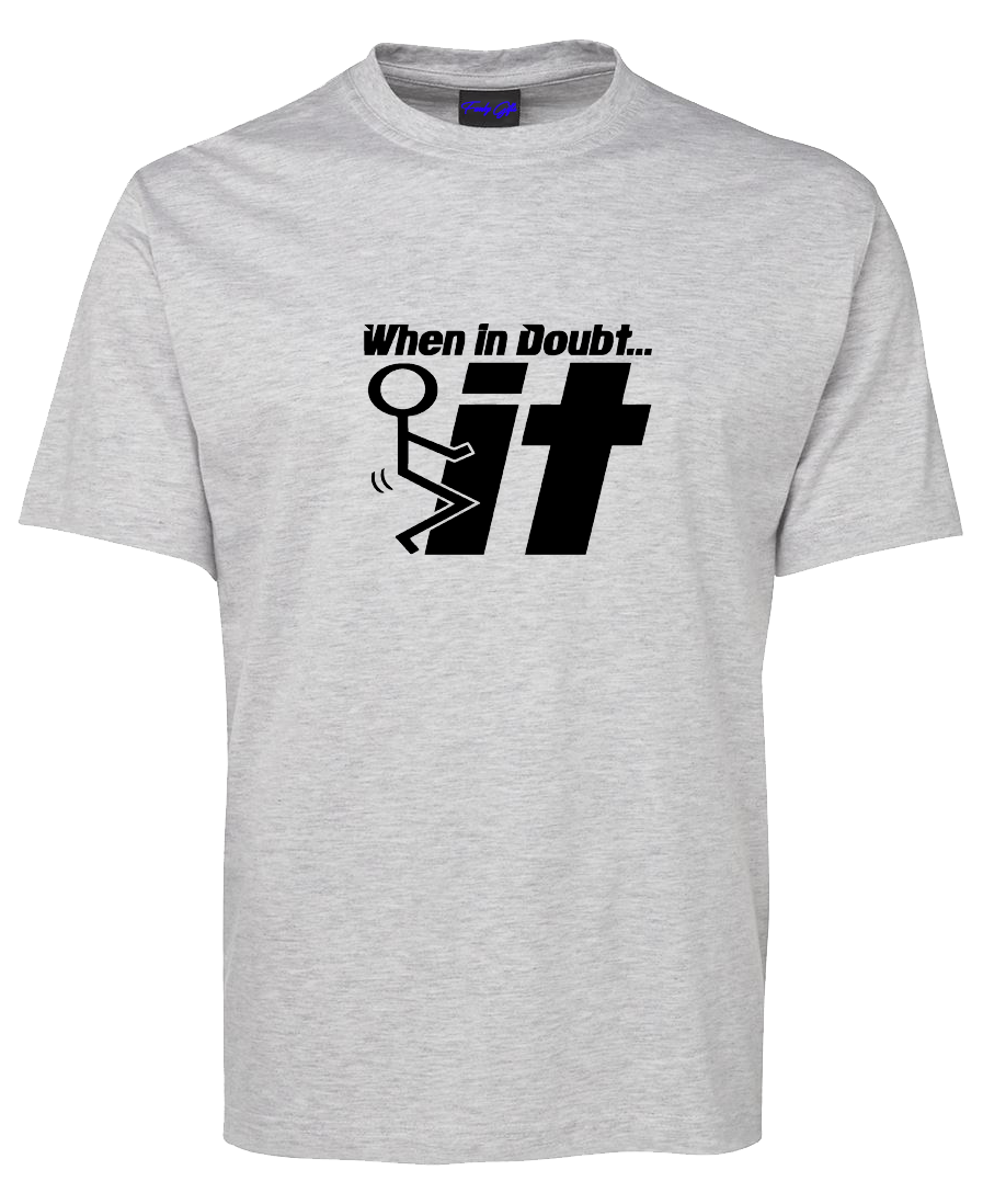 When in Doubt - F*** It Funny T-Shirt