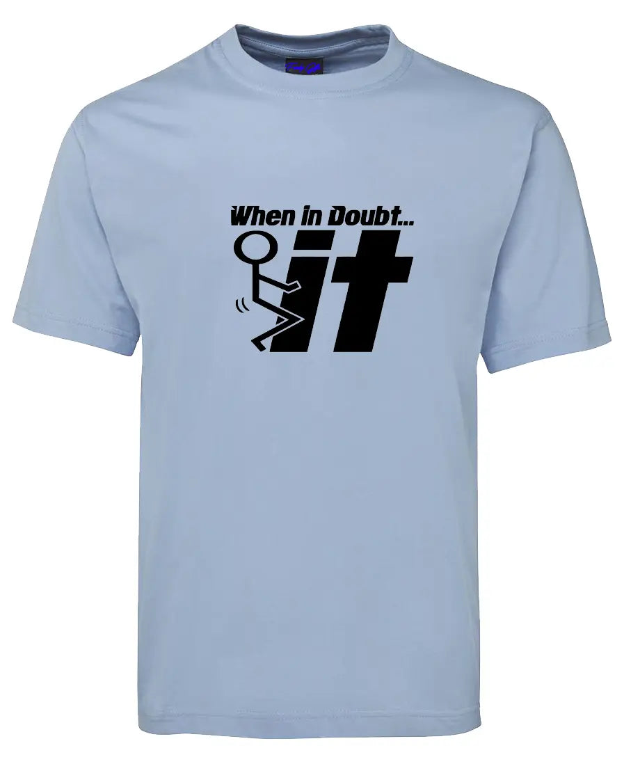 When in Doubt - F*** It Funny T-Shirt Funky Gifts