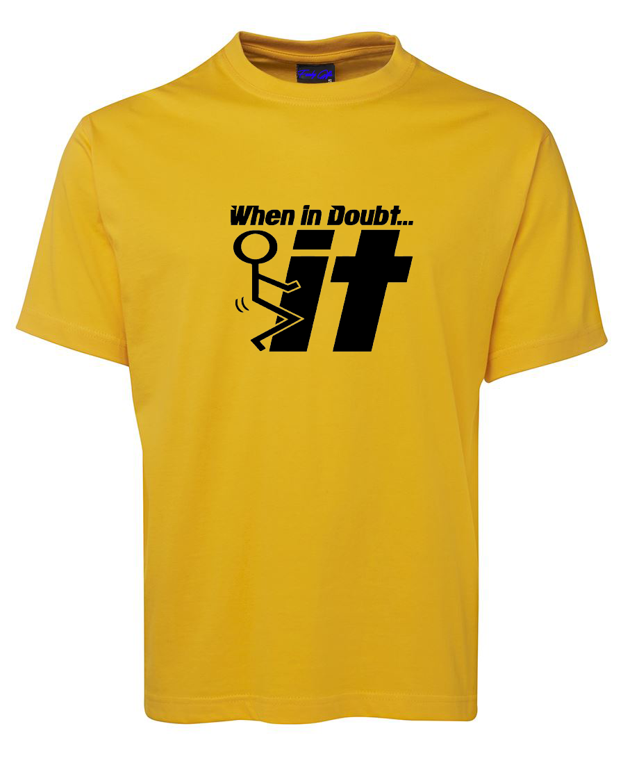 When in Doubt - F*** It Funny T-Shirt