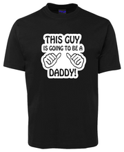 Load image into Gallery viewer, This Guy is Going To Be A Daddy T-Shirt
