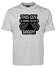 Load image into Gallery viewer, This Guy is Going To Be A Daddy T-Shirt
