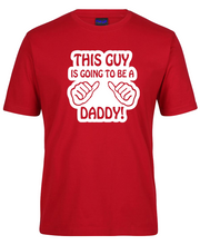 Load image into Gallery viewer, This Guy is Going To Be A Daddy T-Shirt
