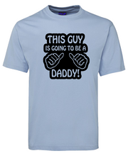 Load image into Gallery viewer, This Guy is Going To Be A Daddy T-Shirt
