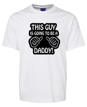 Load image into Gallery viewer, This Guy is Going To Be A Daddy T-Shirt
