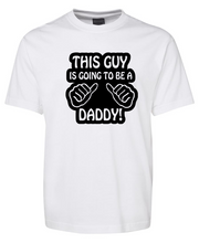 Load image into Gallery viewer, This Guy is Going To Be A Daddy T-Shirt
