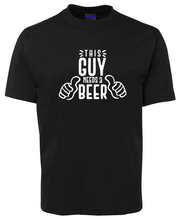 Load image into Gallery viewer, This Guy Needs A Beer T-Shirt
