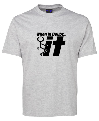When in Doubt - F*** It Funny T-Shirt