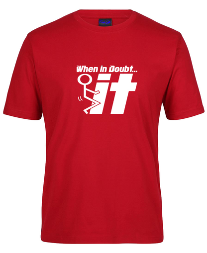 When in Doubt - F*** It Funny T-Shirt
