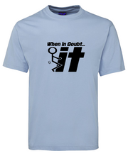 Load image into Gallery viewer, When in Doubt - F*** It Funny T-Shirt
