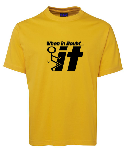 When in Doubt - F*** It Funny T-Shirt
